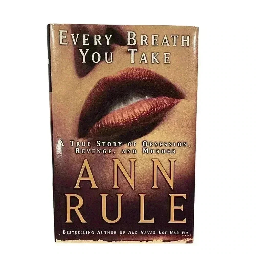 Ann Rule: Every Breath‎ You Take A True Story of Obsession...SIGNED